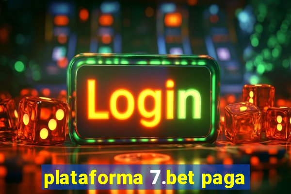 plataforma 7.bet paga